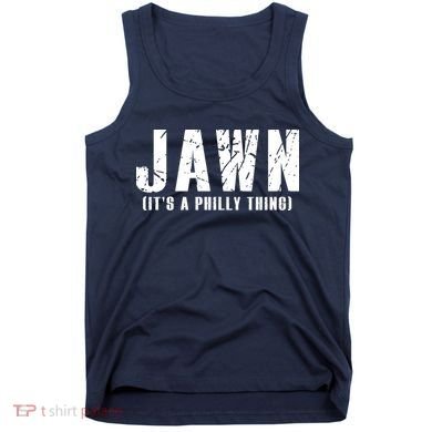 Jawn It's A Philly Thing Philadelphia Fan Pride Tank Top