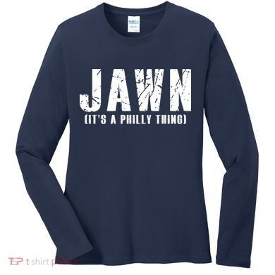 Jawn It's A Philly Thing Philadelphia Fan Pride Women's Long Sleeve Shirt
