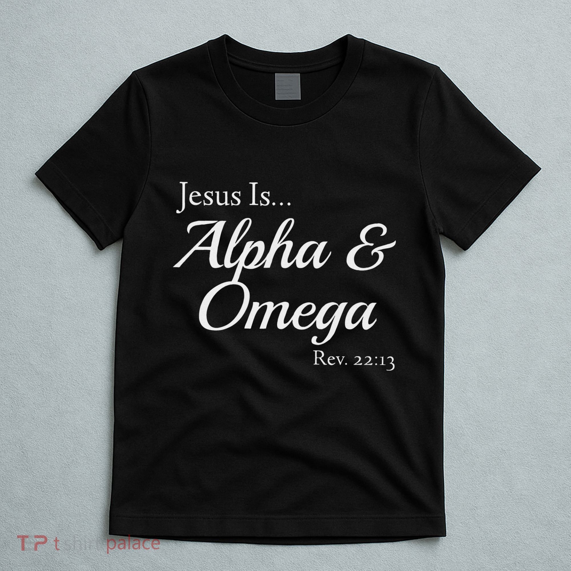 Jesus Is Alpha & Omega Revelation 2213 T-Shirt