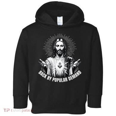 Jesus Is Back By Popular Demand Toddler Hoodie