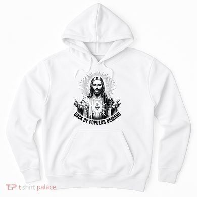 Jesus Is Back By Popular Demand Hoodie