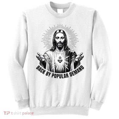 Jesus Is Back By Popular Demand Sweatshirt