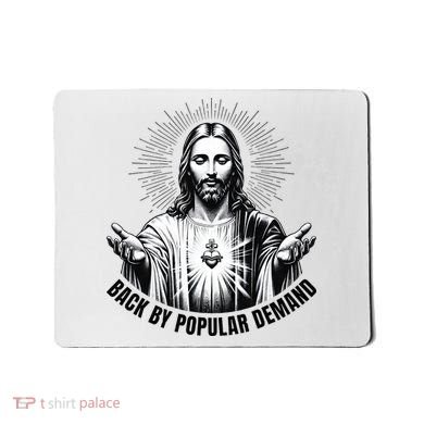 Jesus Is Back By Popular Demand Mousepad
