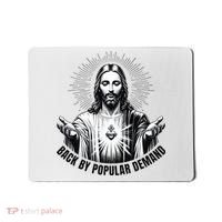 Jesus Is Back By Popular Demand Mousepad thumb 0