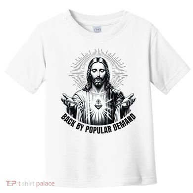 Jesus Is Back By Popular Demand Toddler T-Shirt