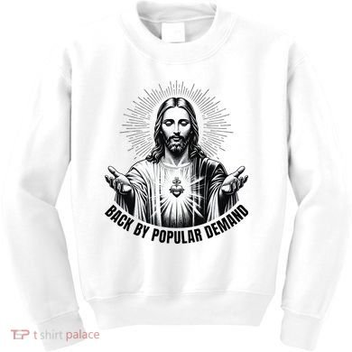 Jesus Is Back By Popular Demand Kids Sweatshirt