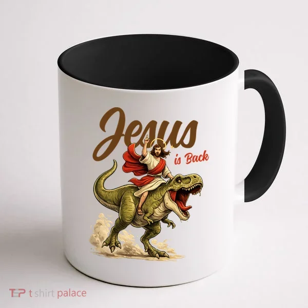 Jesus Is Back Sarcasm Funny Dinosaur Coffee Mug