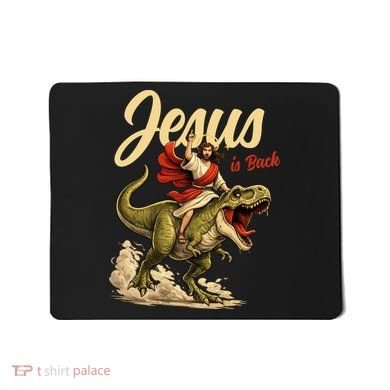 Jesus Is Back Sarcasm Funny Dinosaur Mousepad
