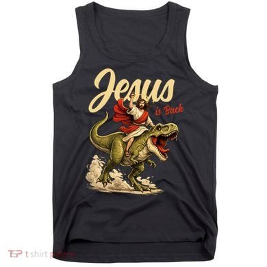 Jesus Is Back Sarcasm Funny Dinosaur Tank Top