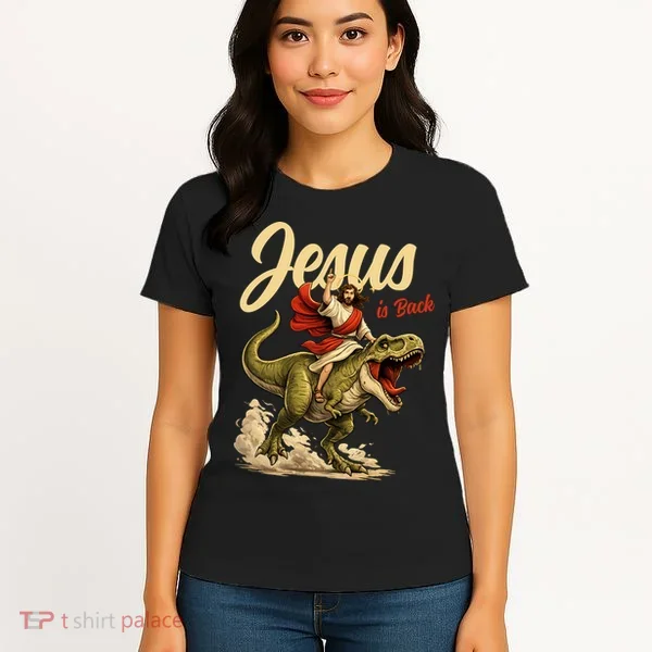 Jesus Is Back Sarcasm Funny Dinosaur Women's T-Shirt