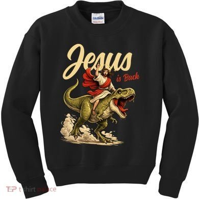 Jesus Is Back Sarcasm Funny Dinosaur Kids Sweatshirt