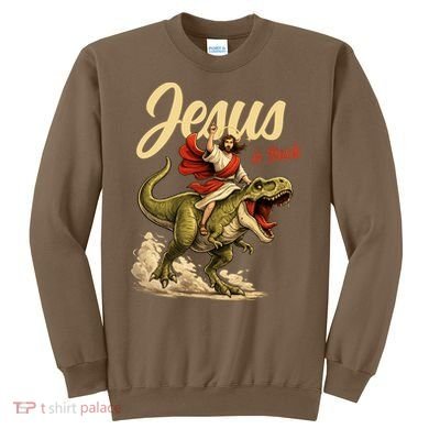 Jesus Is Back Sarcasm Funny Dinosaur Sweatshirt