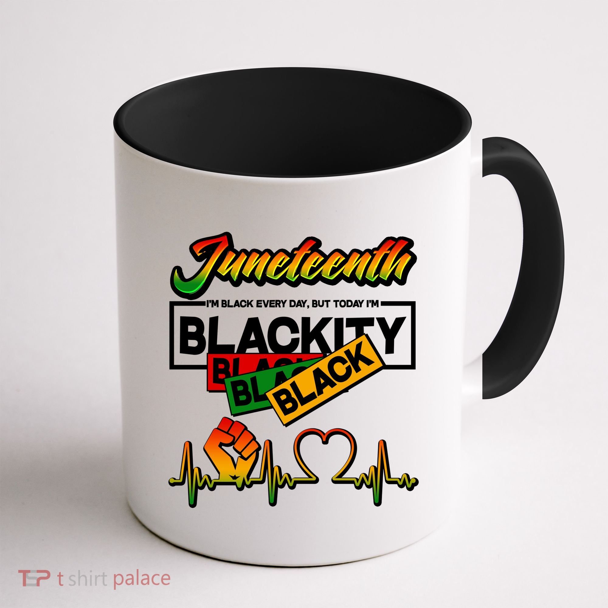 Juneteenth I'm Black Every Day But Today I'm Blackity Black Coffee Mug