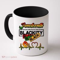 Juneteenth I'm Black Every Day But Today I'm Blackity Black Coffee Mug thumb 0