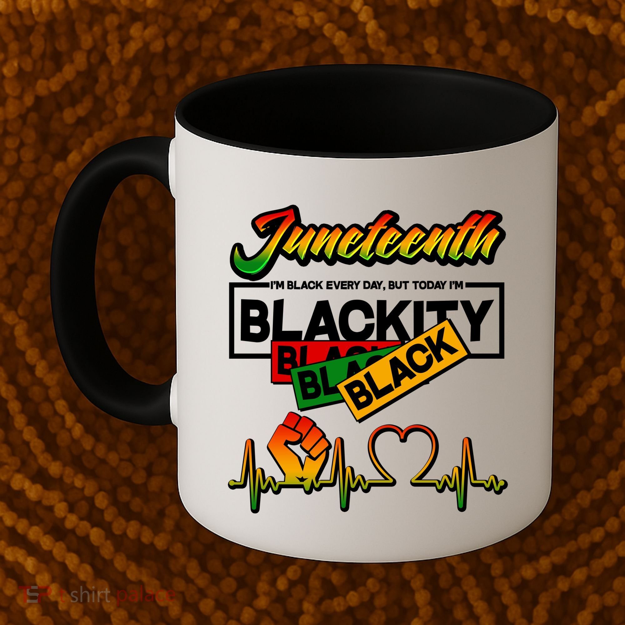 Juneteenth I'm Black Every Day But Today I'm Blackity Black Coffee Mug