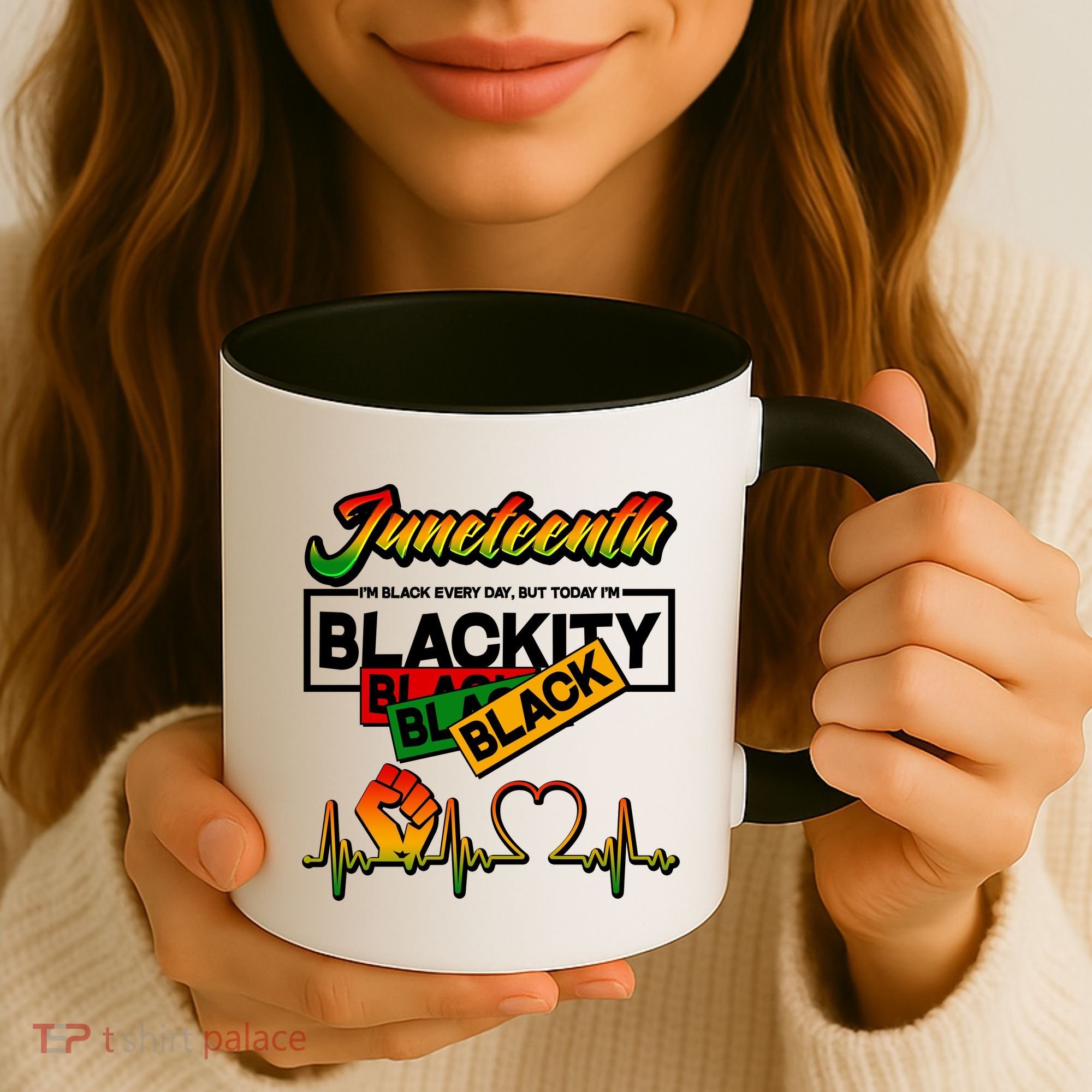 Juneteenth I'm Black Every Day But Today I'm Blackity Black Coffee Mug