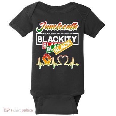 Juneteenth I'm Black Every Day But Today I'm Blackity Black Baby Bodysuit