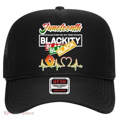 Juneteenth I'm Black Every Day But Today I'm Blackity Black Hat