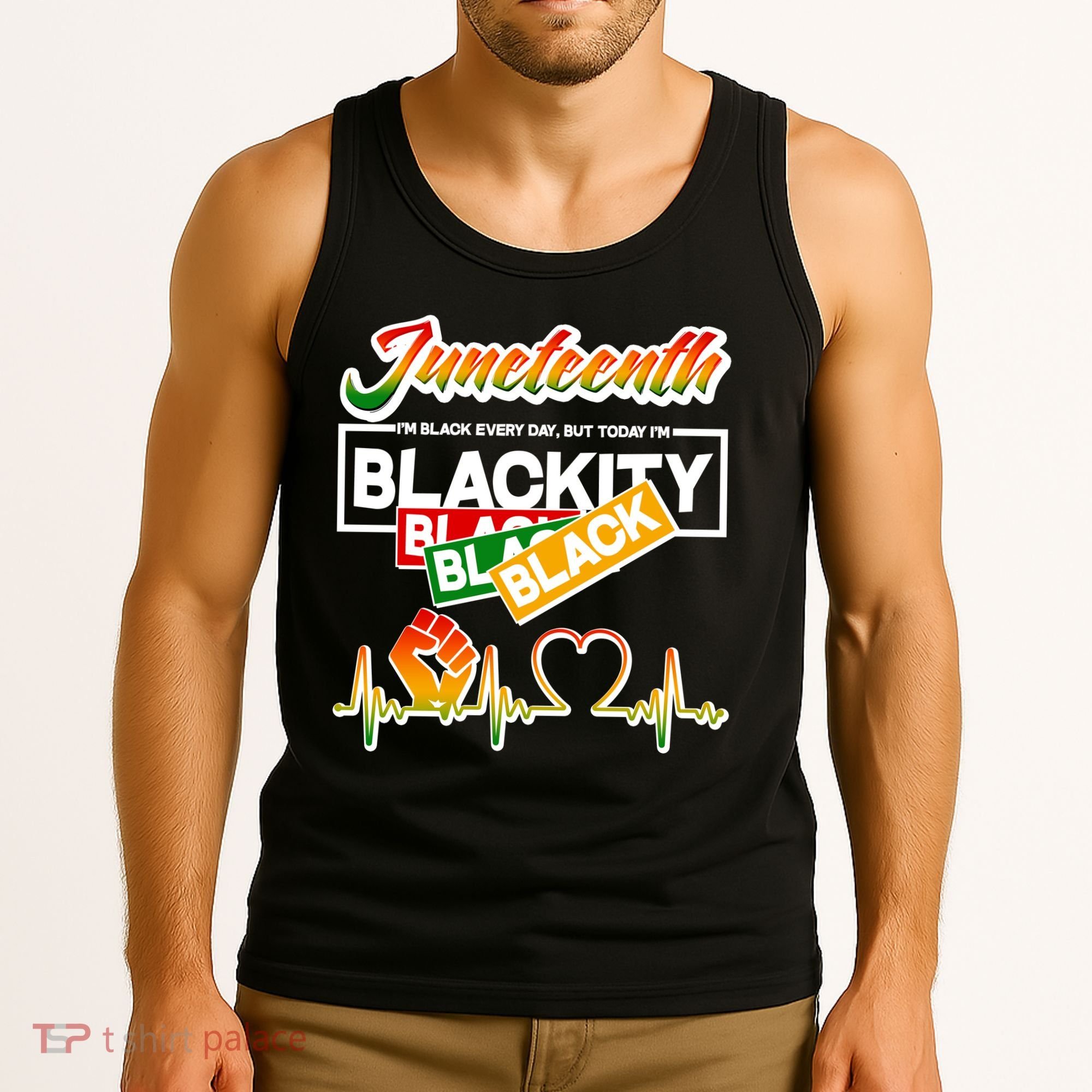 Juneteenth I'm Black Every Day But Today I'm Blackity Black Tank Top