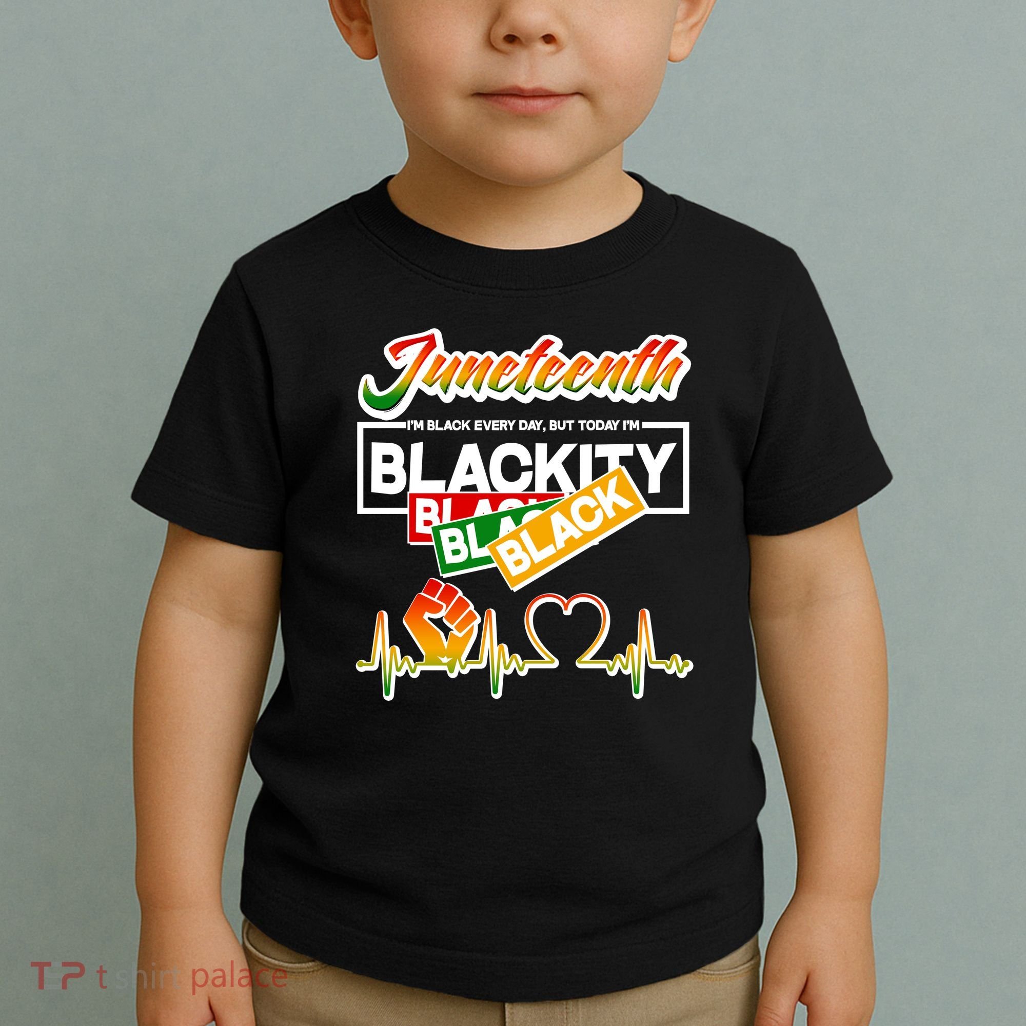 Juneteenth I'm Black Every Day But Today I'm Blackity Black Toddler T-Shirt