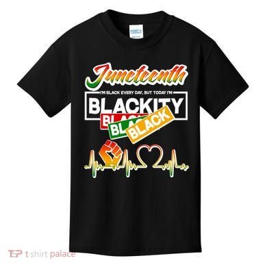 Juneteenth I'm Black Every Day But Today I'm Blackity Black Kids T-Shirt