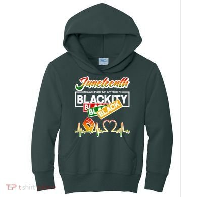 Juneteenth I'm Black Every Day But Today I'm Blackity Black Kids Hoodie
