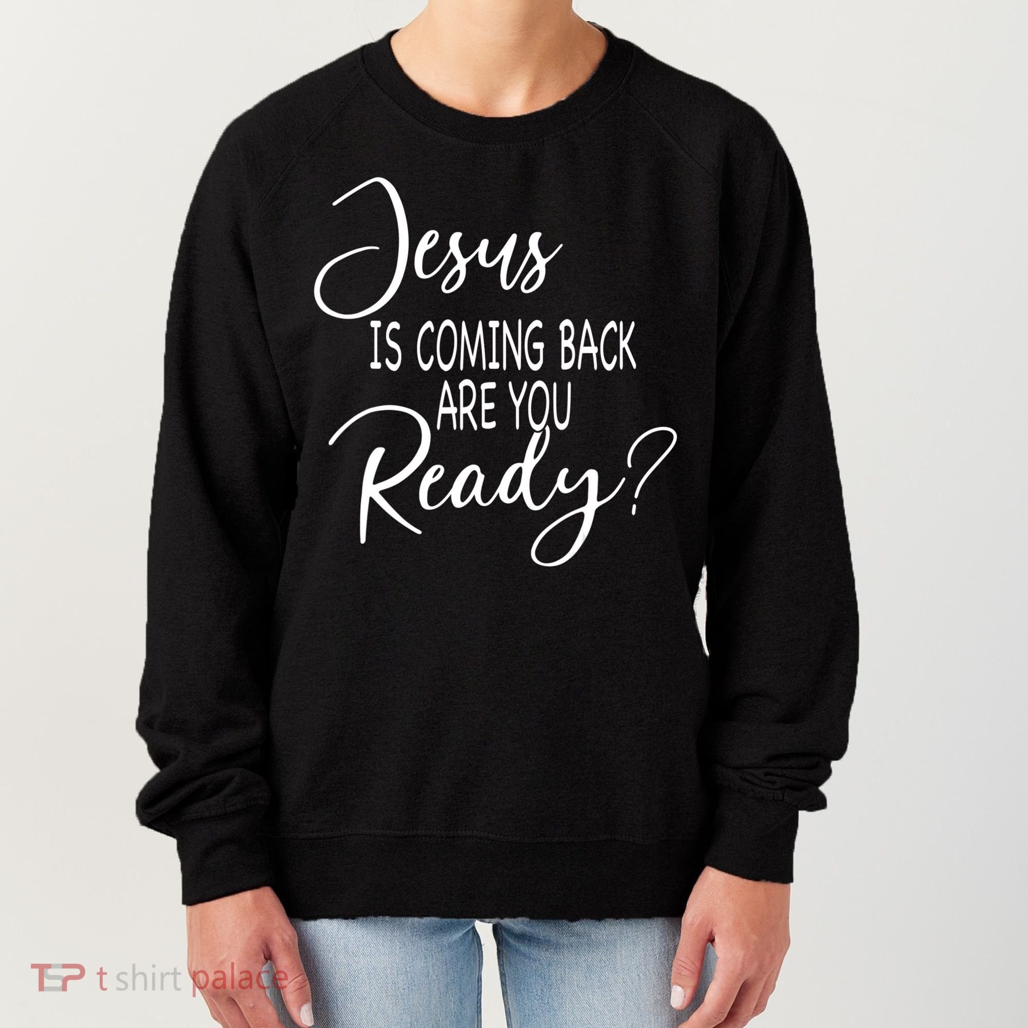 Jesus Is Coming Back Are You Ready Women's Sweatshirt
