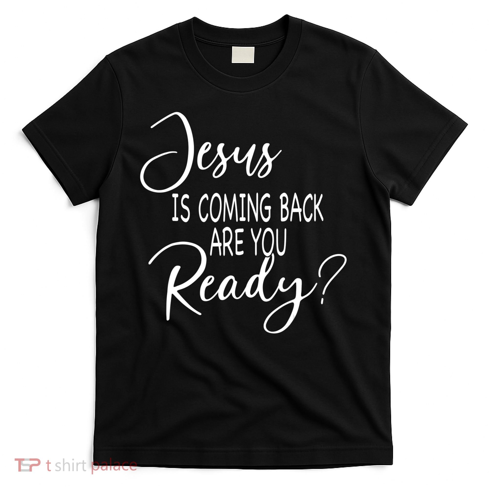 Jesus Is Coming Back Are You Ready T-Shirt