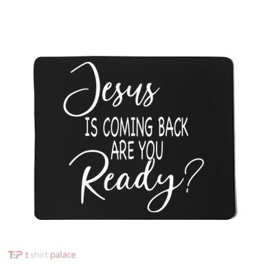 Jesus Is Coming Back Are You Ready Mousepad
