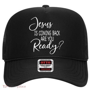 Jesus Is Coming Back Are You Ready Hat