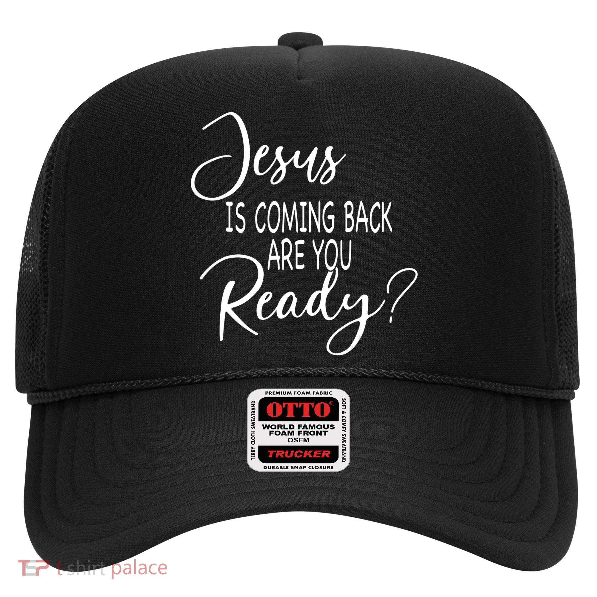 Jesus Is Coming Back Are You Ready Hat