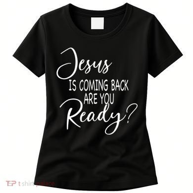 Jesus Is Coming Back Are You Ready Women's T-Shirt