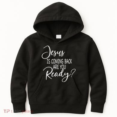 Jesus Is Coming Back Are You Ready Kids Hoodie