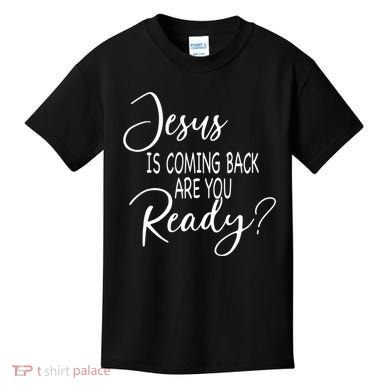 Jesus Is Coming Back Are You Ready Kids T-Shirt