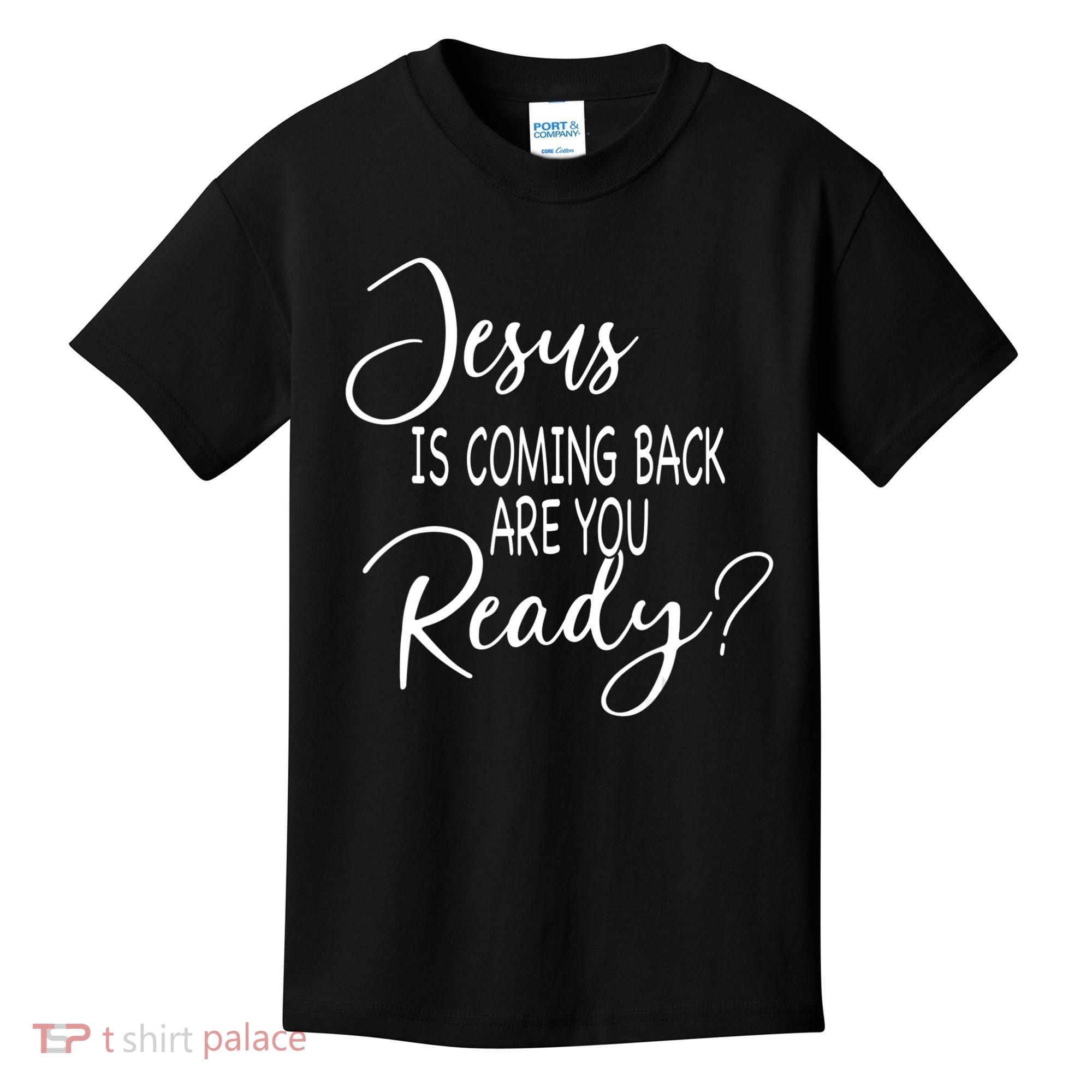 Jesus Is Coming Back Are You Ready Kids T-Shirt