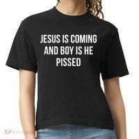 Jesus Is Coming And Boy Is He Pissed Comfort Colors Boxy T-Shirt thumb 0