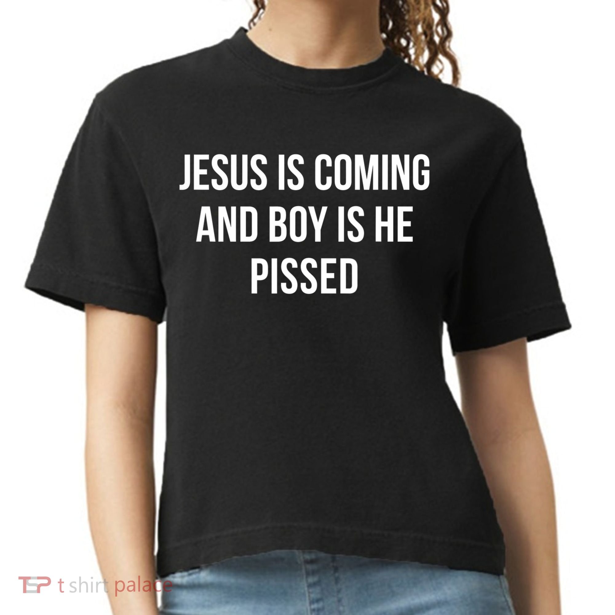 Jesus Is Coming And Boy Is He Pissed Comfort Colors Boxy T-Shirt