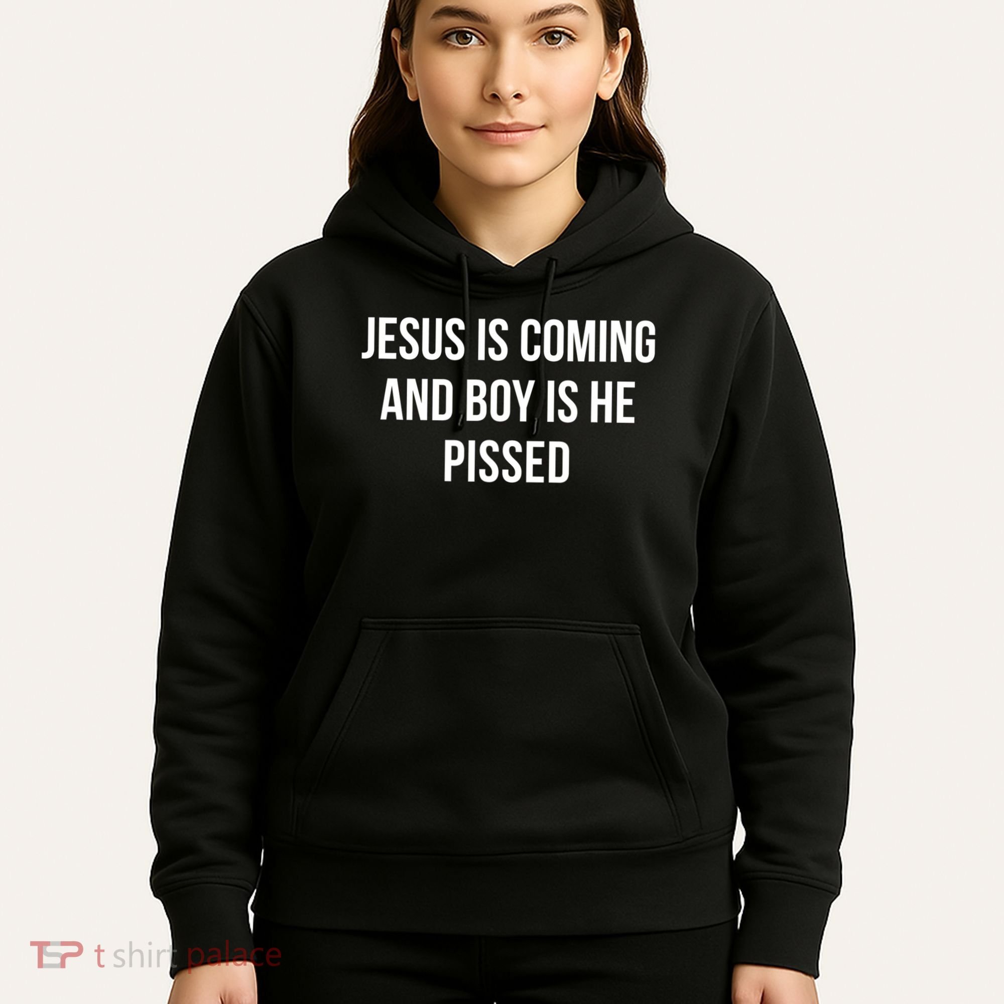 Jesus Is Coming And Boy Is He Pissed Hoodie