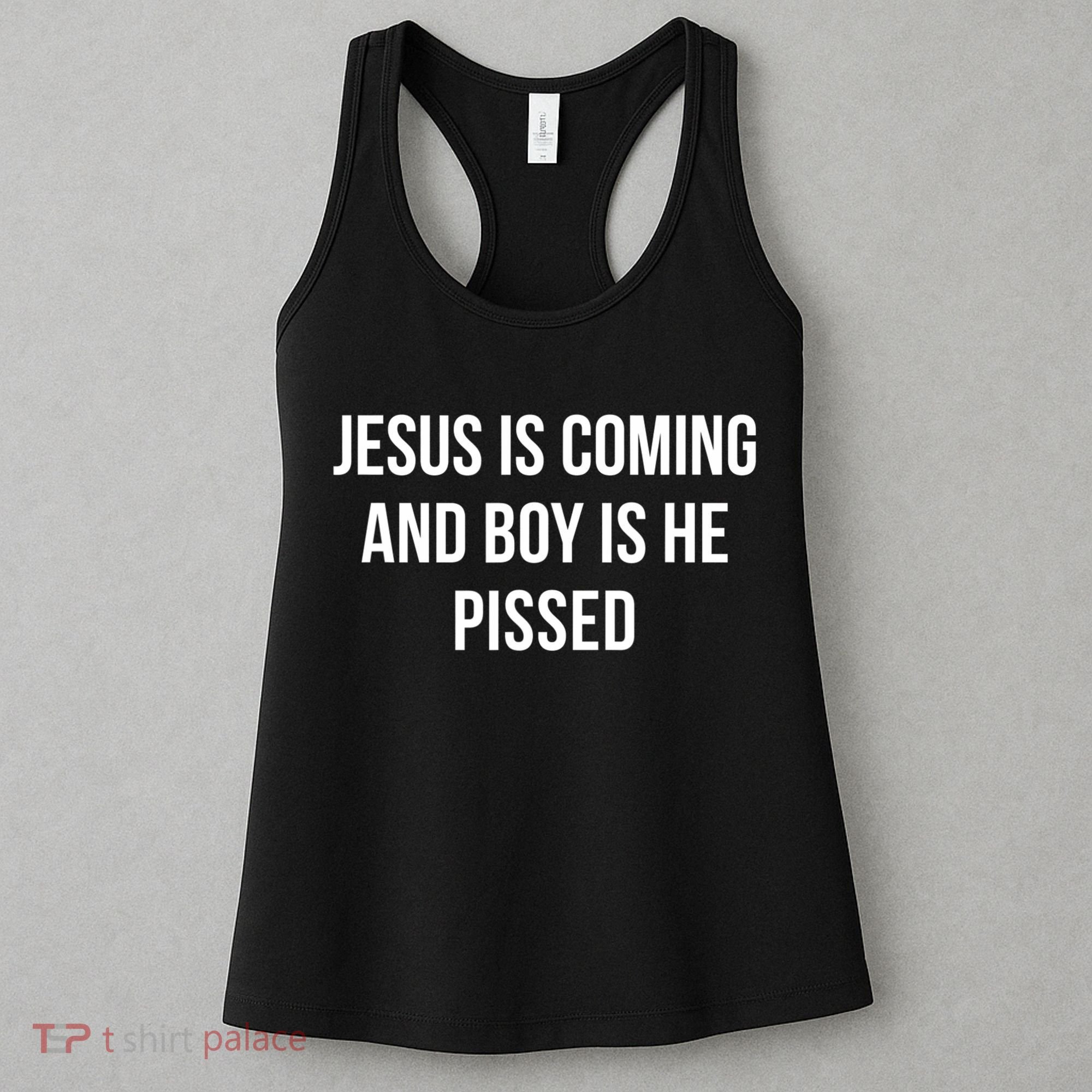 Jesus Is Coming And Boy Is He Pissed Women's Tank Top