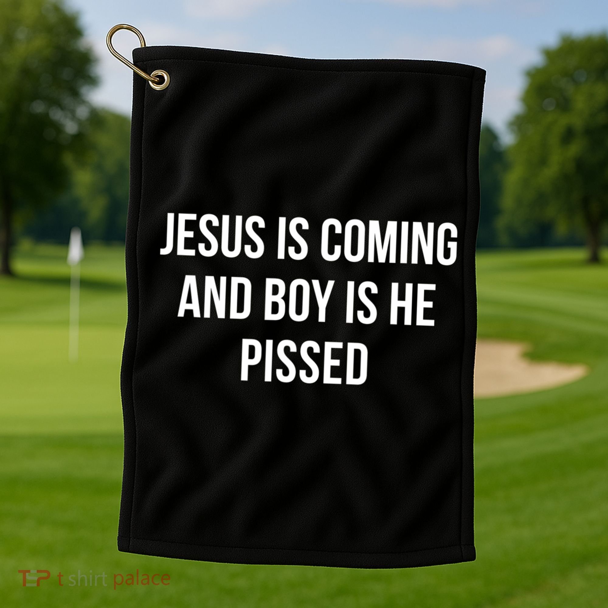 Jesus Is Coming And Boy Is He Pissed Golf Towel