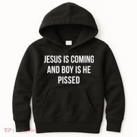 Jesus Is Coming And Boy Is He Pissed Kids Hoodie thumb 0