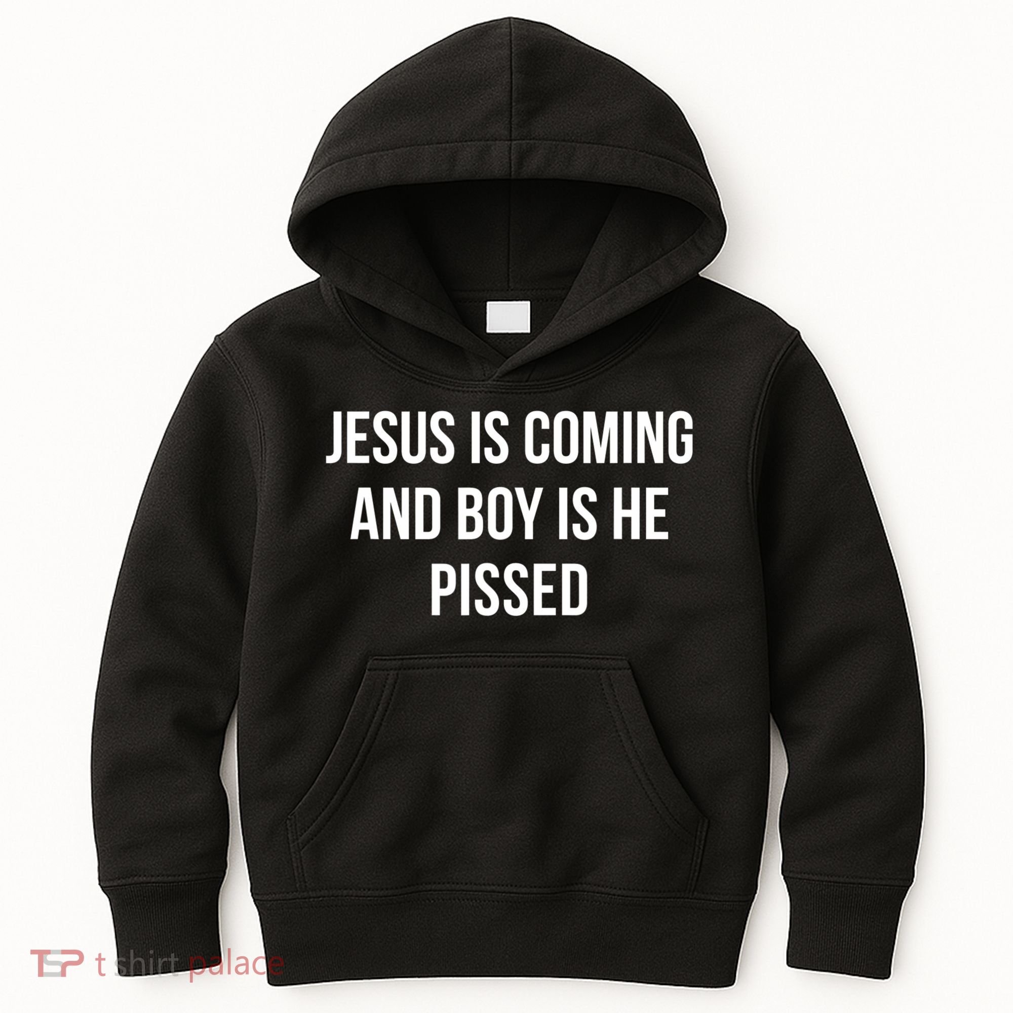 Jesus Is Coming And Boy Is He Pissed Kids Hoodie