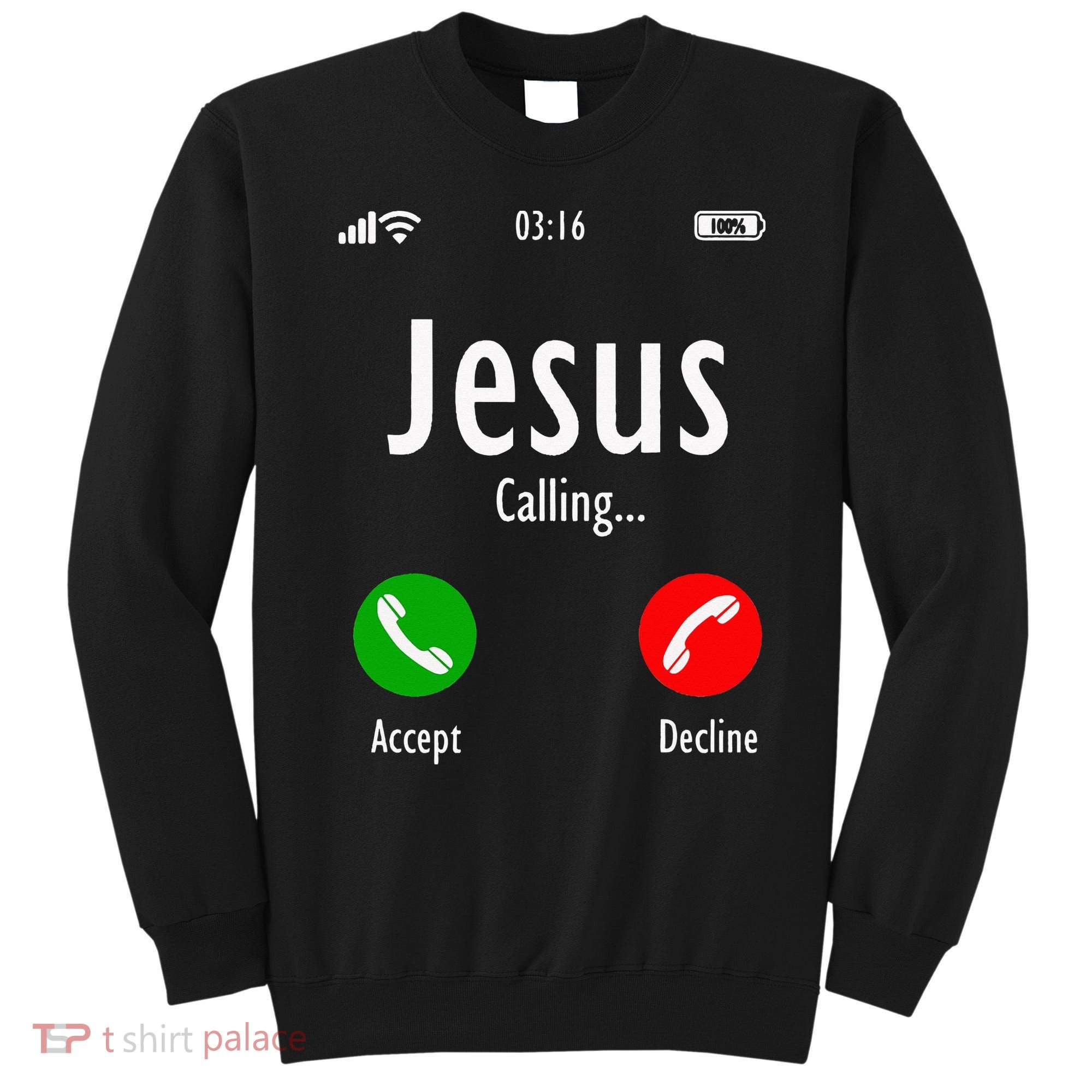 Jesus Is Calling Christian T Sweatshirt