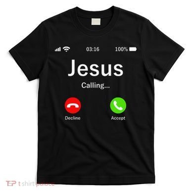 Jesus Is Calling Christian T-Shirt