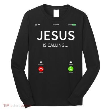 Jesus Is Calling Christian Long Sleeve Shirt