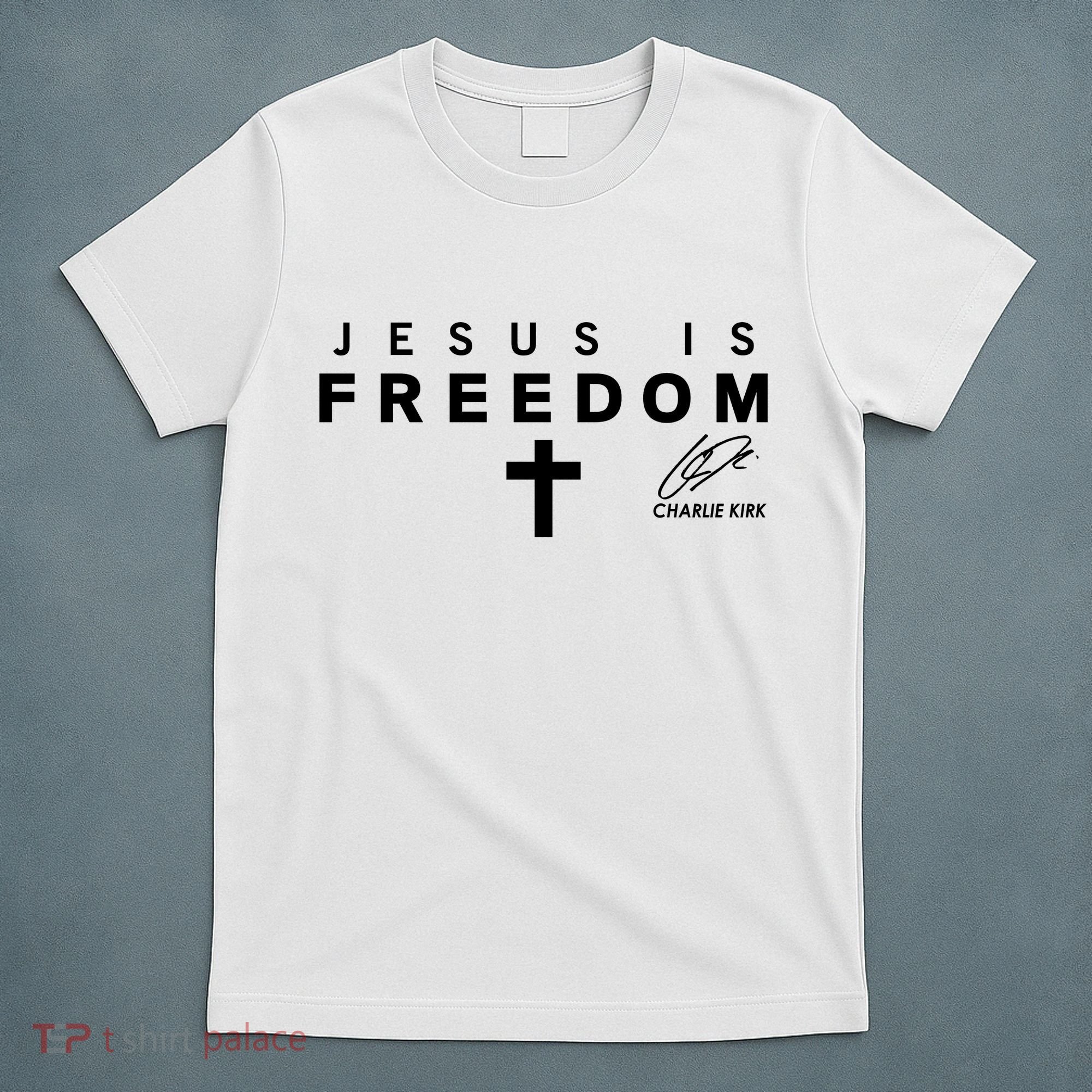 Jesus IS Freedom Charlie Kirk Christian Cross Tribute Christ Is King USA T-Shirt