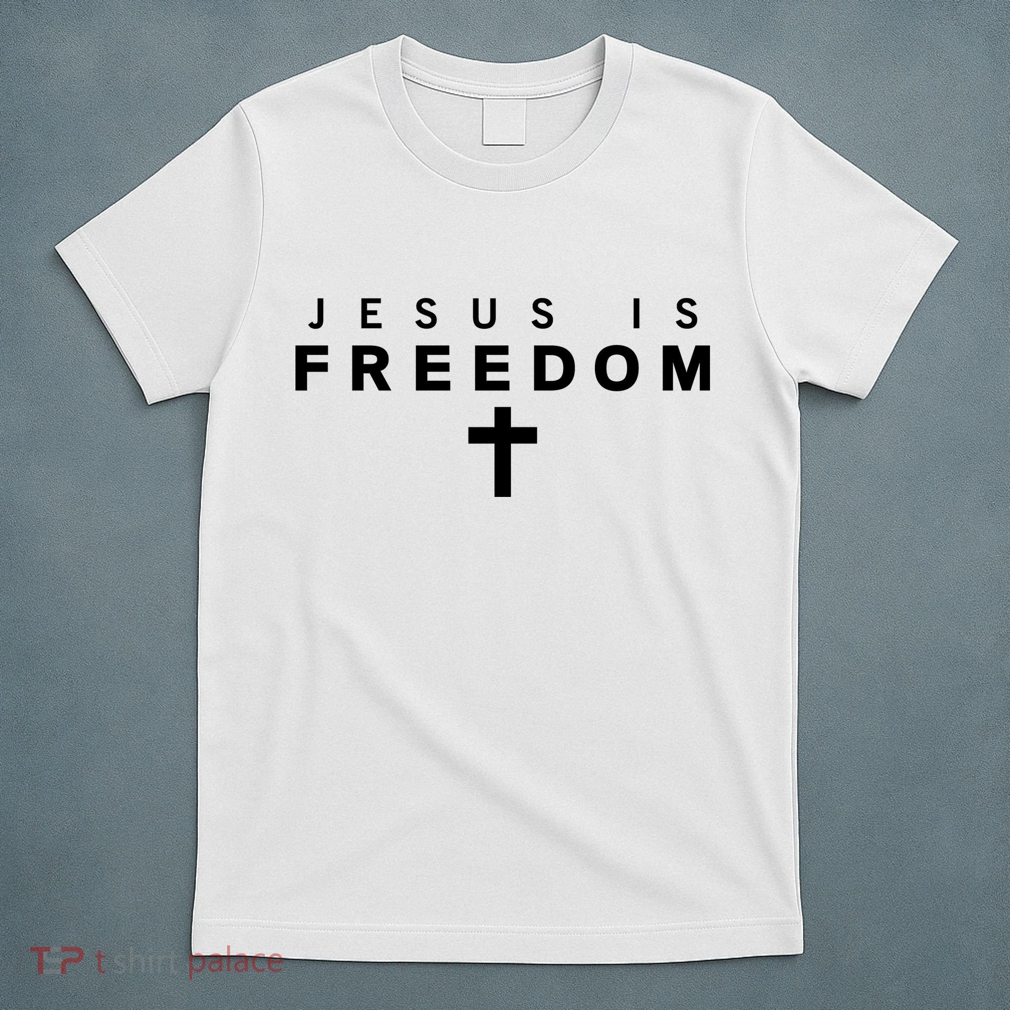 Jesus IS Freedom Christian Catholic Christ King Of Kings Cross Faith T-Shirt