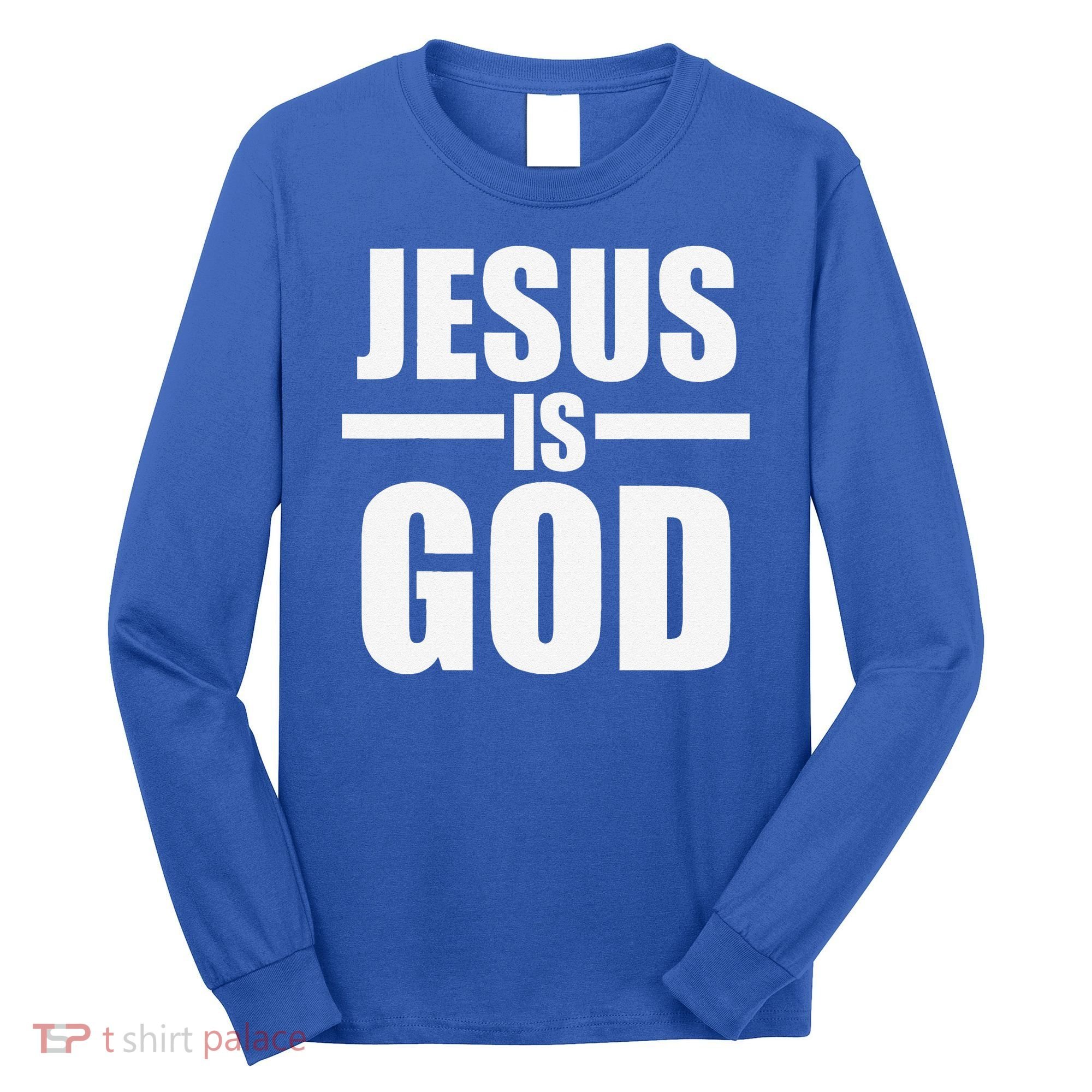 Jesus Is God Long Sleeve Shirt