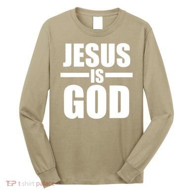 Jesus Is God Long Sleeve Shirt