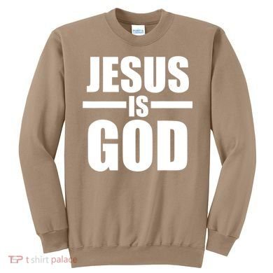 Jesus Is God Sweatshirt